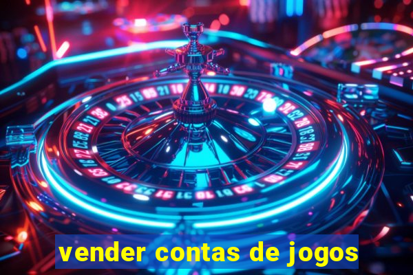 vender contas de jogos